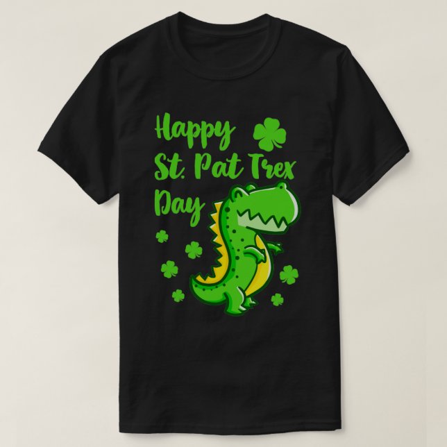 Happy St Pat trex Day St Patricks Day Cute Dinosau T-Shirt (Design Front)