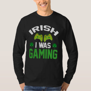 Happy St Patrick s Day For Irish I Was Gaming Men T-Shirt
