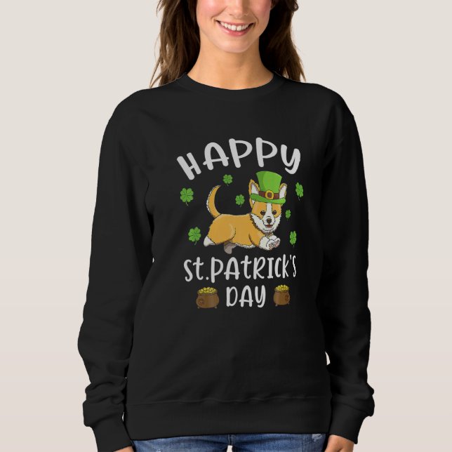 Happy St Patrick S Day Funy Saint Patricks Corgi D Sweatshirt (Front)