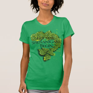 Happy St. Patrick’s Day, Let the Shenanigans Begin T-Shirt