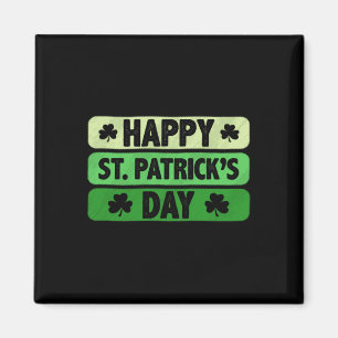 Happy St Patricks Day 2025 - Happy St Saint Patric Magnet