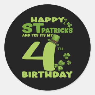 Happy St Patricks Day And Yes It's My 4th Birthday Classic Round Sticker