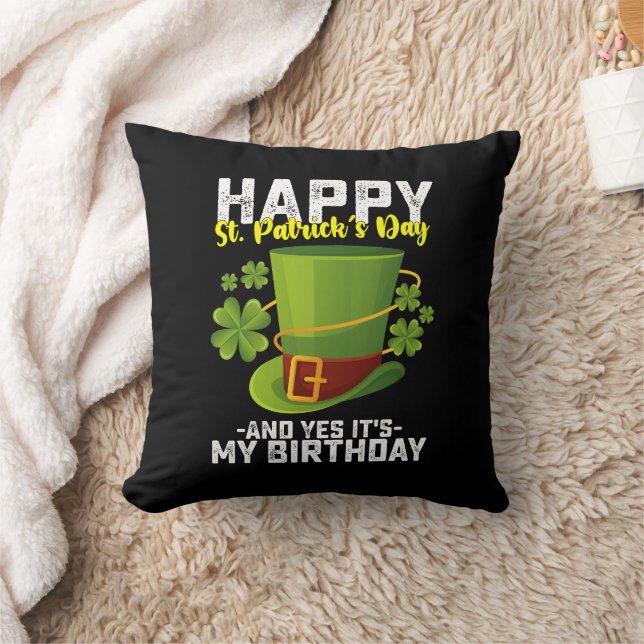 Happy St Patrick's Day And Yes It's My Birthday Cushion (Blanket)
