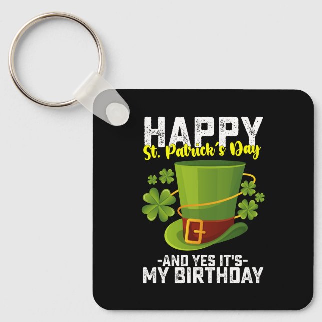 Happy St Patrick's Day And Yes It's My Birthday Key Ring (Front)
