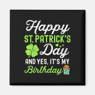Happy St Patricks Day And Yes It's My Birthday Luc Magnet