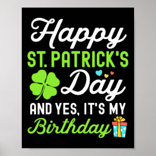 Happy St Patricks Day And Yes It's My Birthday Luc Poster