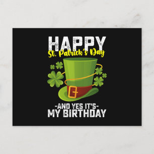 Happy St Patrick's Day And Yes It's My Birthday Postcard