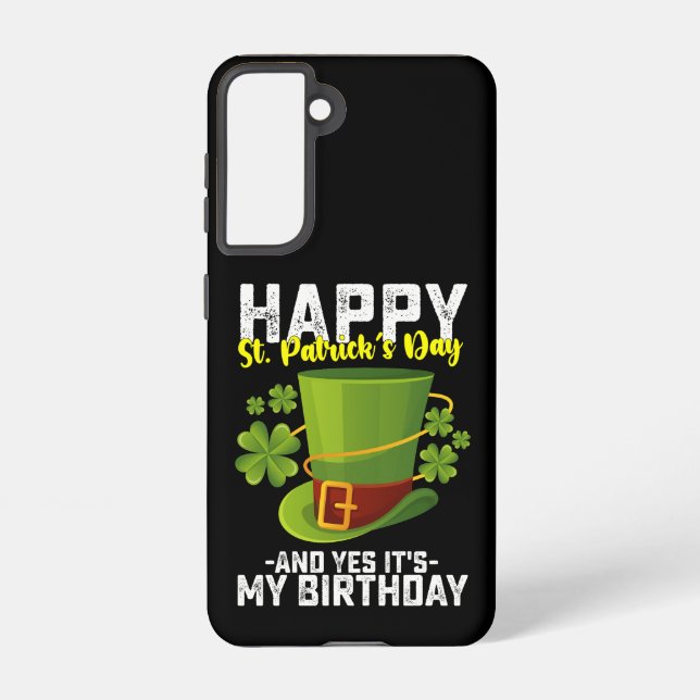 Happy St Patrick's Day And Yes It's My Birthday Samsung Galaxy S21 Case (Back)