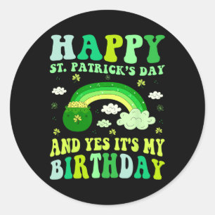 Happy St Patricks Day Birthday Saint Paddys Women Classic Round Sticker