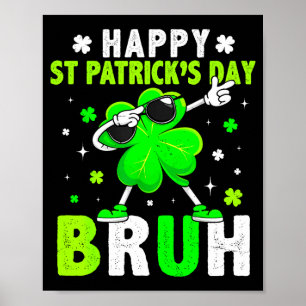 Happy st patricks day bruh meme for kids boy girl poster