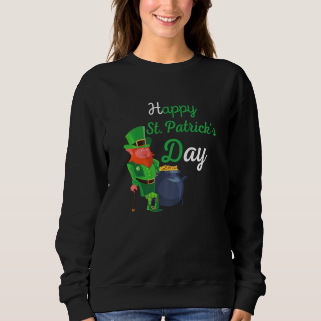 Happy St Patrick's Day Cool St Patricks Day St Pat Sweatshirt (Front)