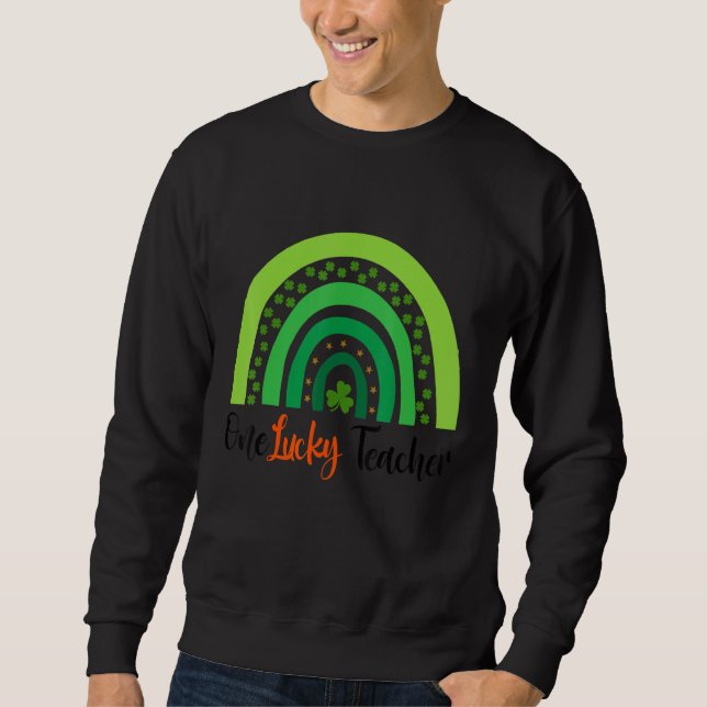 Happy St Patricks Day Cute One Lucky Teacher Rainb Sweatshirt (Front)