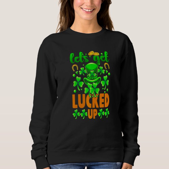 Happy St Patricks Day  Drink  3 Sweatshirt (Front)