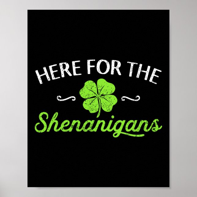 Happy St Patricks Day Here For The Shenanigans Luc Poster (Front)