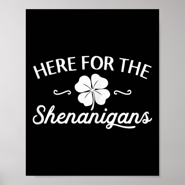 Happy St Patricks Day Here For The Shenanigans Luc Poster (Front)