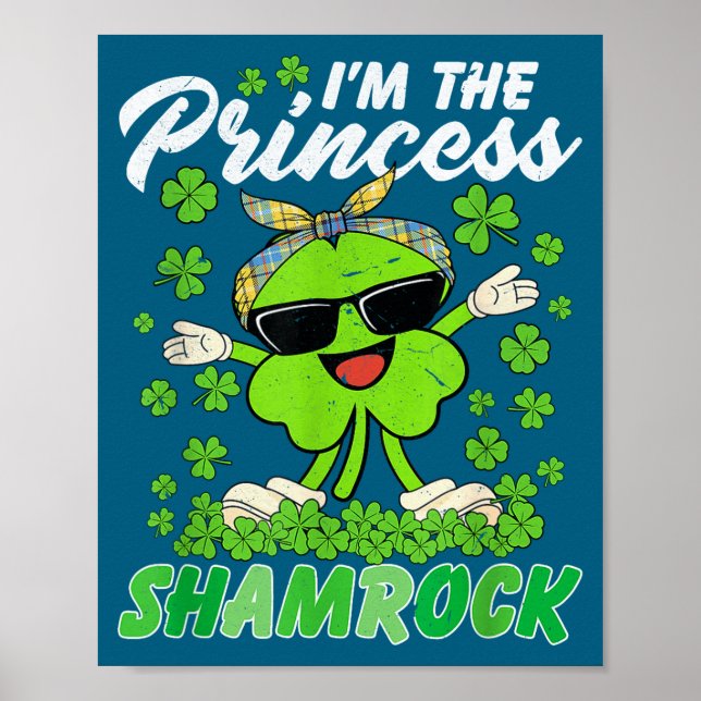 Happy St Patrick's Day I'm The Princess Shamrock I Poster (Front)