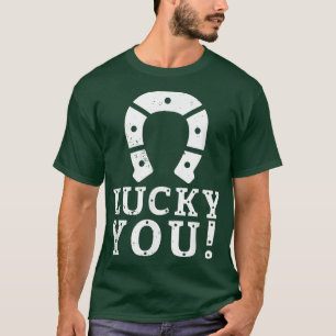 HAPPY ST PATRICKS DAY Irish Holiday LUCKY YOU hors T-Shirt