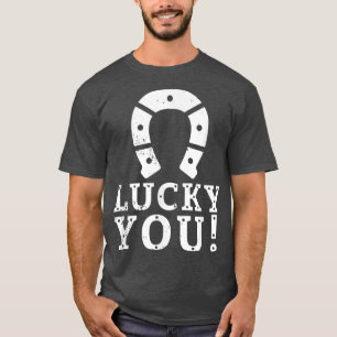 HAPPY ST PATRICKS DAY Irish Holiday LUCKY YOU hors T-Shirt