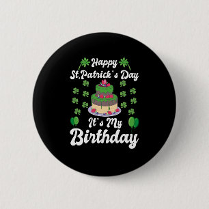 Happy St. Patrick's Day It's My Birthday 6 Cm Round Badge