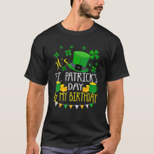 Happy St Patricks Day Its My Birthday Born Irish B T-Shirt