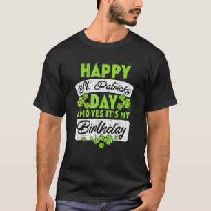 Happy St Patricks Day Its My Birthday Born Irish B T-Shirt