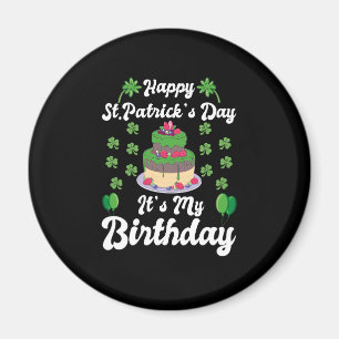Happy St. Patrick's Day It's My Birthday Magnet