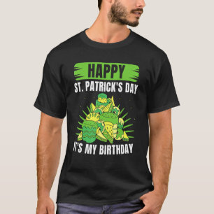 Happy St Patrick's Day It's My Birthday St Patric T-Shirt