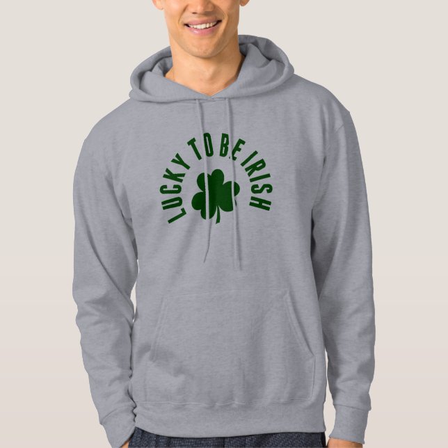 Happy St. Patrick's Day | Lucky To Be Irish Hoodie (Front)