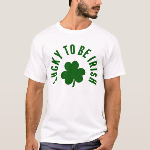 Happy St. Patrick's Day   Lucky To Be Irish T-Shirt