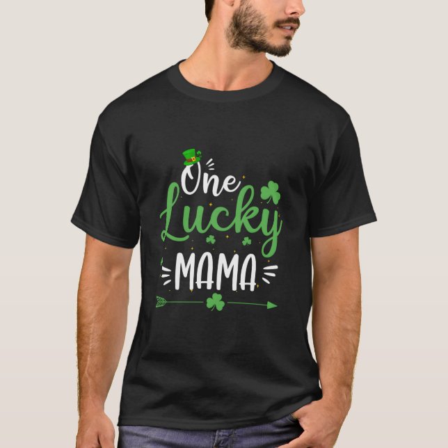 Happy St Patricks Day One Lucky Mama T-Shirt (Front)
