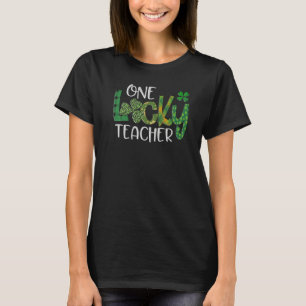 Happy St Patricks Day Shamrock One Lucky Teacher T-Shirt