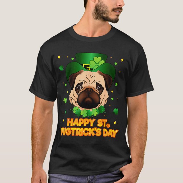 Happy St Patricks Pugtricks Day Irish Pug Leprecha T-Shirt (Front)