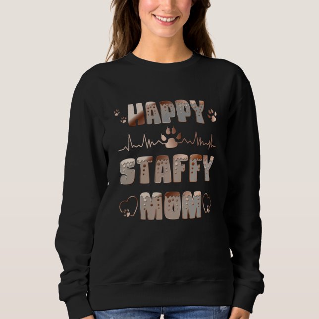 Happy Staffy Mom Sweatshirt (Front)