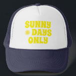 Happy Summer Sunny Days Only Quote   Trucker Hat<br><div class="desc">Happy,  positive typography design with the quote 'Summer days only' in a yellow retro font.</div>