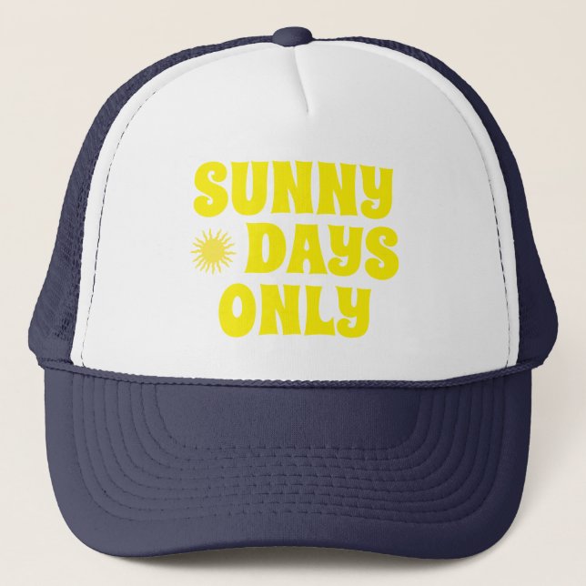 Happy Summer Sunny Days Only Quote   Trucker Hat (Front)
