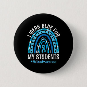 Happy Teacher I Wear Blue For My Students Autism A 6 Cm Round Badge