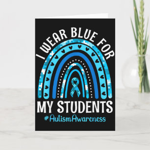 Happy Teacher I Wear Blue For My Students Autism A Card