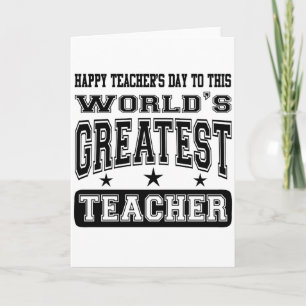 Happy Teacher's Day To World's Greatest Teacher Card