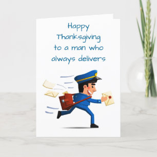 HAPPY *THANKSGIVING* A MAN WHO ALWAYS DELIVERS CARD