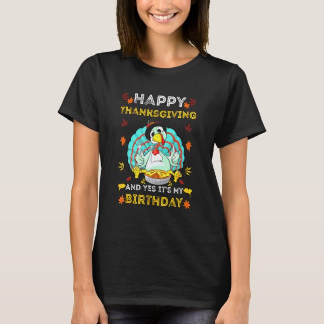 Happy Thanksgiving And Birthday Turkey Joke Love A T-Shirt (Front)