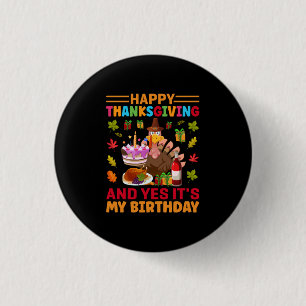 Happy Thanksgiving And It Is My Birthday 3 Cm Round Badge