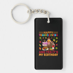 Happy Thanksgiving And It Is My Birthday Key Ring