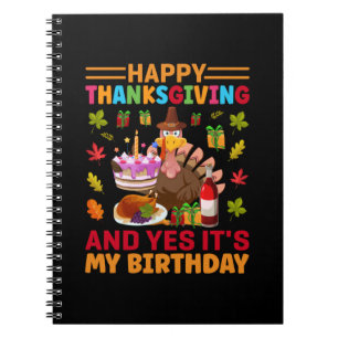 Happy Thanksgiving And It Is My Birthday Notebook