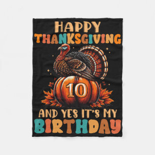 Happy Thanksgiving And Yes It's My 10th Birthday T Fleece Blanket