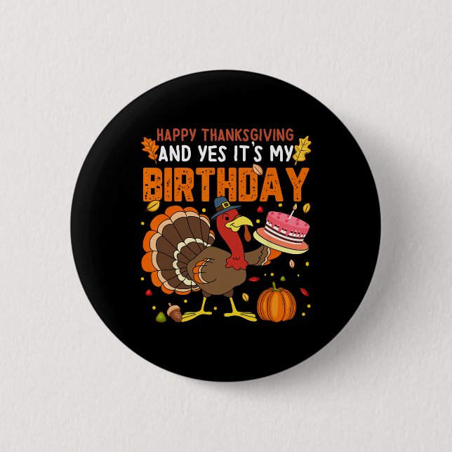 Happy Thanksgiving And Yes It's My Birthday Boys G 6 Cm Round Badge (Front)