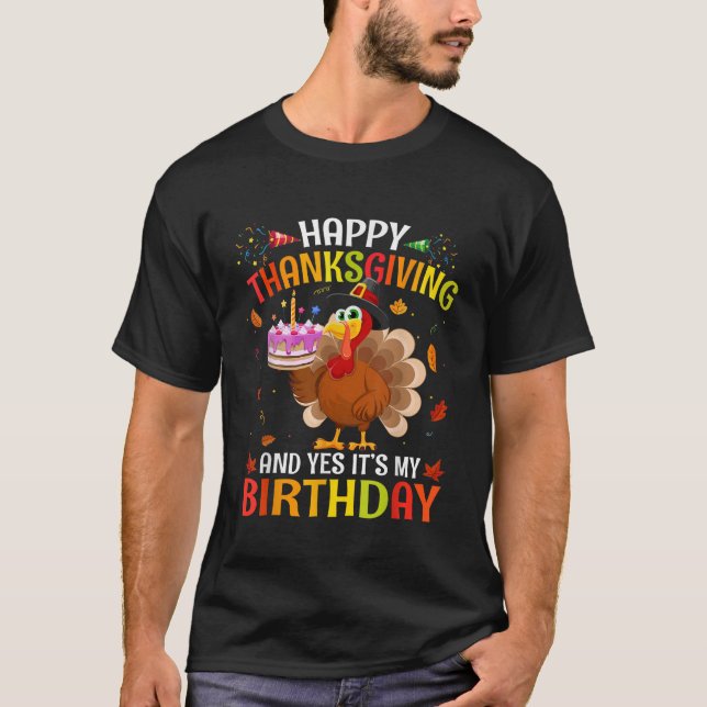 Happy Thanksgiving And Yes Its My Birthday Cute Tu T-Shirt (Front)