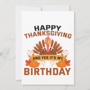 Happy Thanksgiving And Yes It's My Birthday Gift Invitation