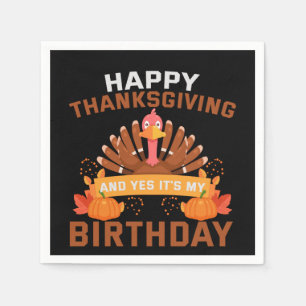 Happy Thanksgiving And Yes It's My Birthday Gift Napkin