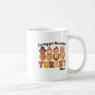 Happy Thanksgiving Caring For The Cutest Turkeys N Coffee Mug