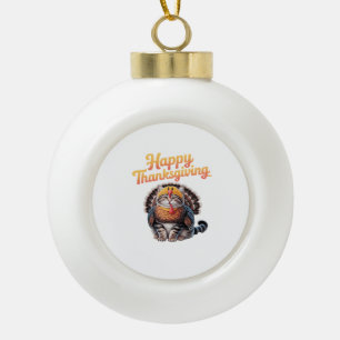 Happy Thanksgiving Cat Turkey Day Fall Classic T-S Ceramic Ball Christmas Ornament